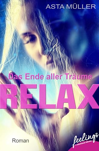 Relax - Das Ende aller Träume: Roman von Feelings